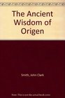 The Ancient Wisdom of Origen