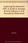 Exploring the Berkshire Hills A Guide to Geology  Early Industry in the Housatonic Watershed