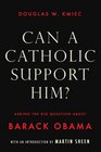 Can a Catholic Support Him Asking the Big Questions about Barack Obama