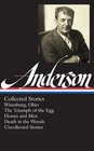 Sherwood Anderson: Collected Stories: Winesburg, Ohio / The Triumph of the Egg / Horses and Men / Death in the Woods / Uncollected Stories (Library of America #235)