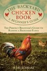 The Backyard Chicken Book A Beginner's Guide