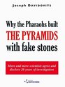 Why the pharaohs built the Pyramids with fake stones
