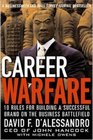 Career Warfare 10 Rules for Building Your Successful Brand on the Business Battlefield