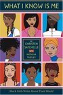 What I Know is Me  Black Girls Write About Their World