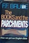 The Books and the Parchments How We Got Our English Bible