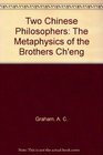 Two Chinese Philosophers The Metaphysics of the Brothers Cheng