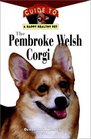 The Pembroke Welsh Corgi  An Owner's Guide to a Happy Healthy Pet