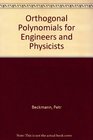 Orthogonal Polynomials for Engineers and Physicists