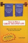 How to Plan a Great Second Life Why Not Live Fully Every Day of Your Extra 30 Years