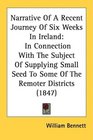 Narrative Of A Recent Journey Of Six Weeks In Ireland In Connection With The Subject Of Supplying Small Seed To Some Of The Remoter Districts