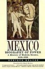 Mexico Biography of Power  a History of Modern Mexico 18101996