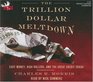 The Trillion Dollar Meltdown Easy Money High Rollers and the Great Credit Crash