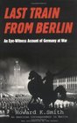 Last Train From Berlin An EyeWitness Account of Germany at War