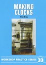 Making Clocks (Workshop Practice Series 33)