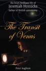 The Transit of Venus The Brief Brilliant Life of Jeremiah Horrocks Father of British Astronomy
