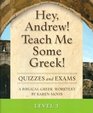 Hey Andrew Teach Me Some Greek Quizzes and Exams