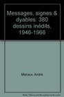 Andre Malraux Messages signes  dyables  380 dessins inedits 19461966