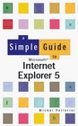 A Simple Guide to Internet Explorer 5