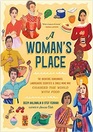 A Woman's Place The Inventors Rumrunners Lawbreakers Scientists and Single Moms Who Changed the World with Food
