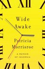 Wide Awake: A Memoir of Insomnia