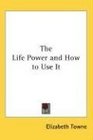 The Life Power and How to Use It