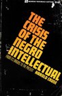 The Crisis Of The Negro Intellectual