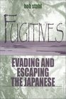 Fugitives Evading and Escaping the Japanese