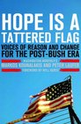 Hope Is a Tattered Flag Voices of Reason and Change for the PostBush Era