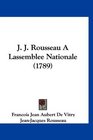J J Rousseau A Lassemblee Nationale