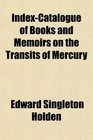 IndexCatalogue of Books and Memoirs on the Transits of Mercury