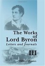 The Works of Lord Byron Letters and Journals A New Revised and Enlarged Edition with Illustrations Volume 3