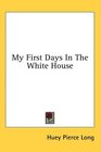 My First Days In The White House