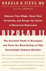 Bipolar II Enhance Your Highs Boost Your Creativity and Escape the Cycles of Recurrent DepressionThe Essential Guide to Recognize and Treat the Mood Swings of This Increasingly Common Disorder