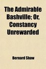 The Admirable Bashville Or Constancy Unrewarded