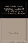 The Limits of Politics Collective Goods and Political Change in Postindustrial Societies