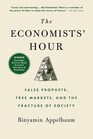 The Economists' Hour False Prophets Free Markets and the Fracture of Society