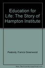 Education for Life The Story of Hampton Institute