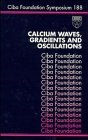 Calcium Waves Gradients and Oscillations  Symposium No 188