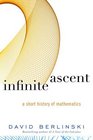 Infinite Ascent  A Short History of Mathematics