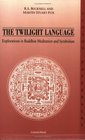 The Twilight Language Explorations in Buddhist Meditation and Symbolism