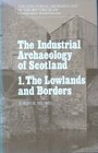 The Industrial Archaeology of Scotland Volume 1 The Lowlands and Borders
