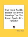 That Christ And His Passion Had Seven Blessings That The Gospel Speaks Of  Pamphlet