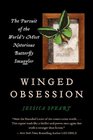 Winged Obsession: The Pursuit of the World's Most Notorious Butterfly Smuggler