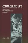 Controlling Life Jacques Loeb and the Engineering Ideal in Biology