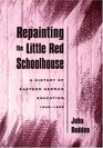 Repainting the Little Red Schoolhouse A History of Eastern German Education 19451995