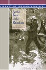 At the Foot of the Rainbow (Library of Indiana Classics)