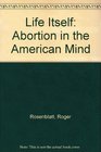 Life Itself  Abortion in the American Mind