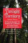 Twilight Territory Updated Edition A Fan's Gude to Forks  LaPush Updated