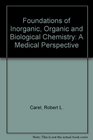 Foundations of Inorganic Organic and Biological Chemistry A Medical Perspective