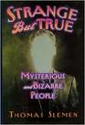 Strange But True Mysterious and Bizarre People